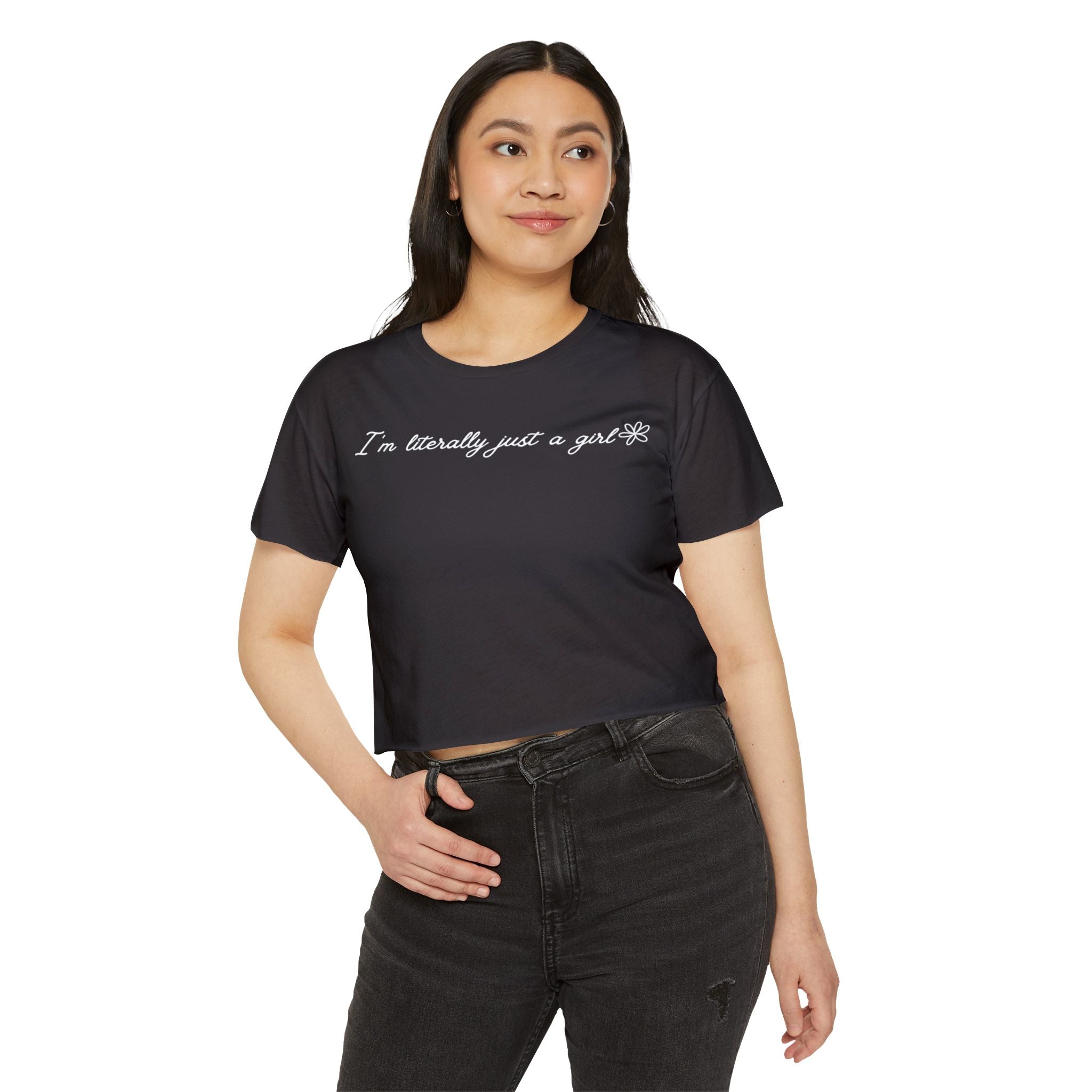 I'm Literally Just A Girl Crop Top